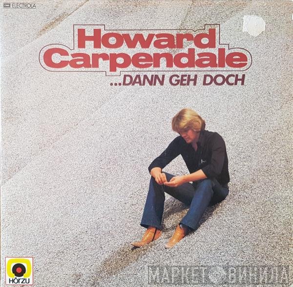 Howard Carpendale  - ...Dann Geh Doch