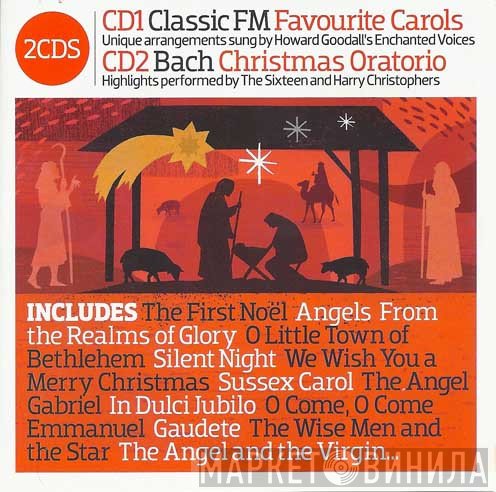 Howard Goodall, The Sixteen, Harry Christophers, Enchanted Voices - Classic FM Presents Carols And Christmas Oratorio