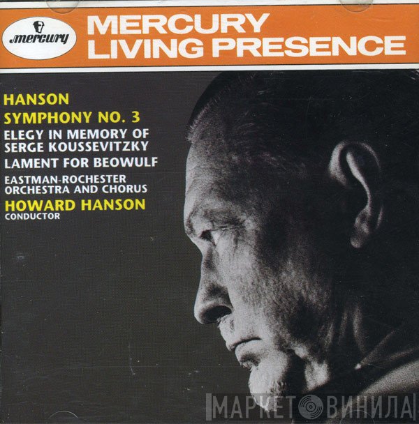 Howard Hanson, Eastman-Rochester Orchestra, Eastman School Of Music Chorus - Symphony No. 3 - Elegy In Memory Of Serge Koussevitzky - Lament For Beowulf