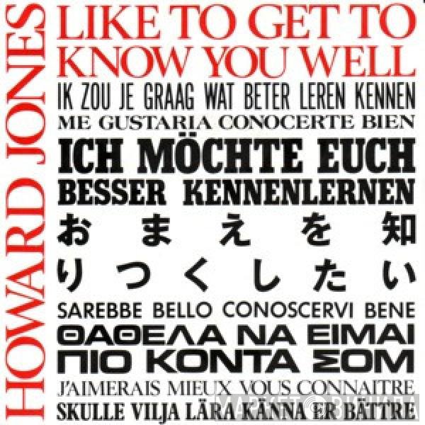 Howard Jones - Like To Get To Know You Well