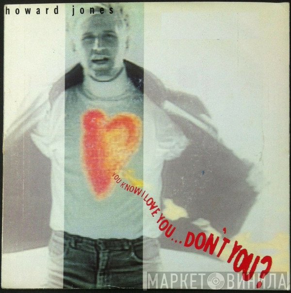 Howard Jones - You Know I Love You ... Don't You?