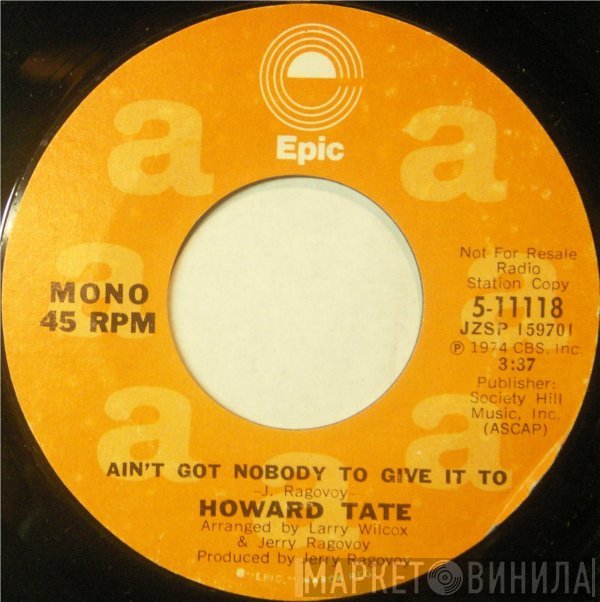 Howard Tate - Ain't Nobody To Give It To