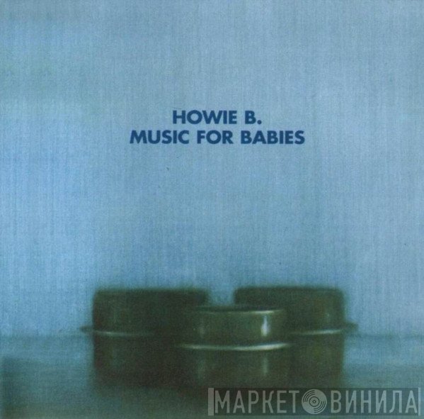 Howie B.  - Music For Babies