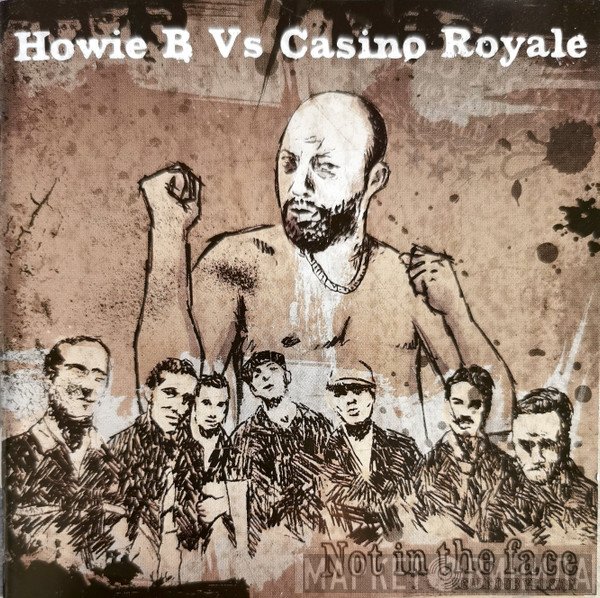 Howie B. Vs Casino Royale   - Not In The Face: Reale Dub Version