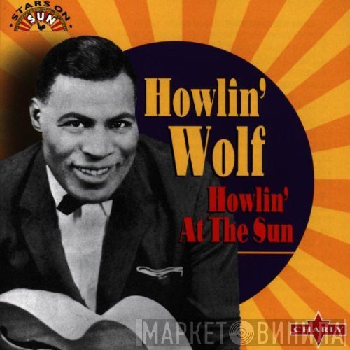 Howlin' Wolf  - Howlin' At The Sun