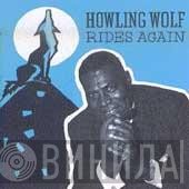 Howlin' Wolf  - Howling Wolf Rides Again