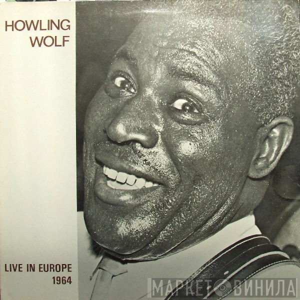 Howlin' Wolf  - Live In Europe 1964