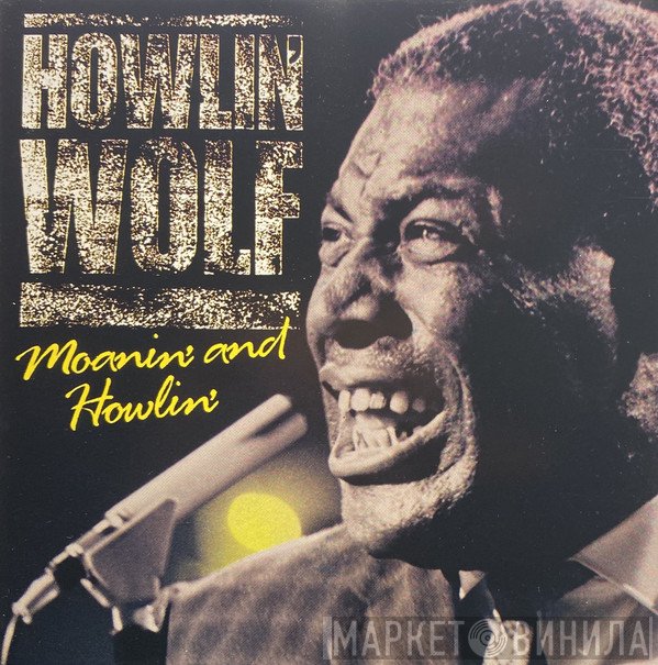 Howlin' Wolf  - Moanin' And Howlin'