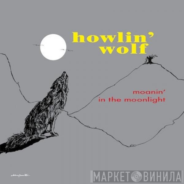 Howlin' Wolf  - Moanin' In The Moonlight