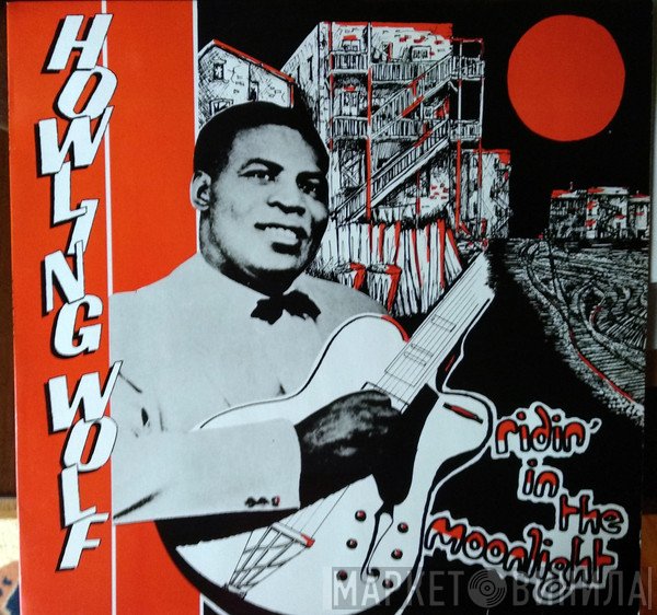 Howlin' Wolf  - Ridin' In The Moonlight