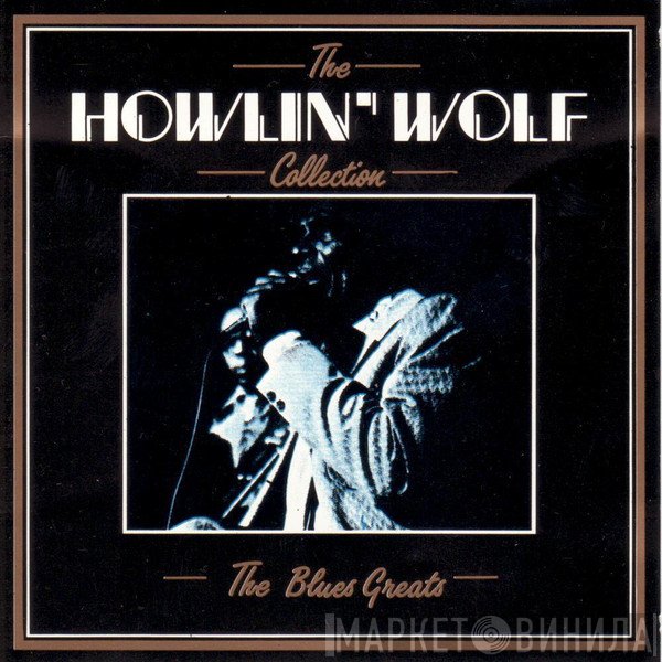 Howlin' Wolf  - The Collection