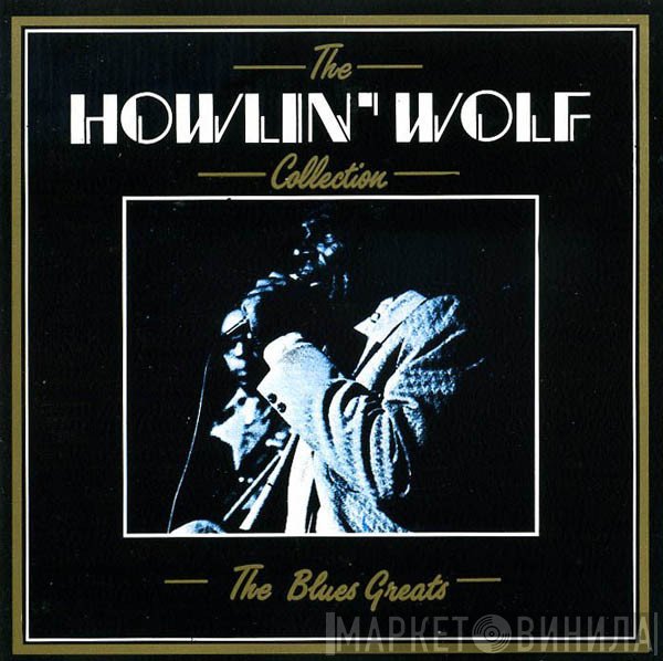 Howlin' Wolf  - The Collection
