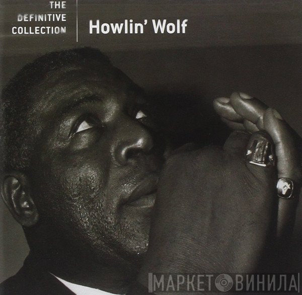 Howlin' Wolf  - The Definitive Collection