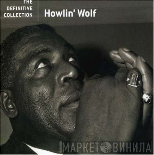 Howlin' Wolf  - The Definitive Collection