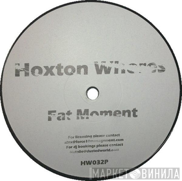 Hoxton Whores  - Fat Moment