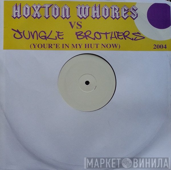 Hoxton Whores, Jungle Brothers - You’re In My Hut Now
