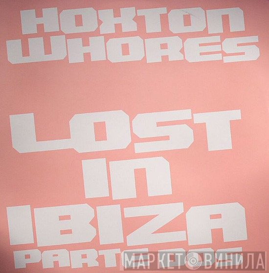 Hoxton Whores  - Lost In Ibiza Parte Dos