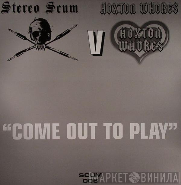 Hoxton Whores, Stereo Scum - Come Out To Play