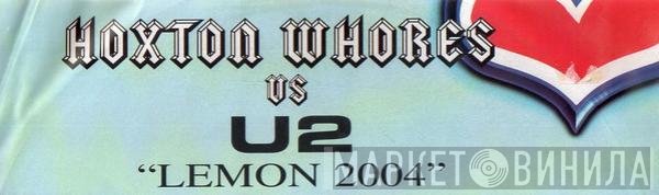 Hoxton Whores vs. U2  - Lemon 2004