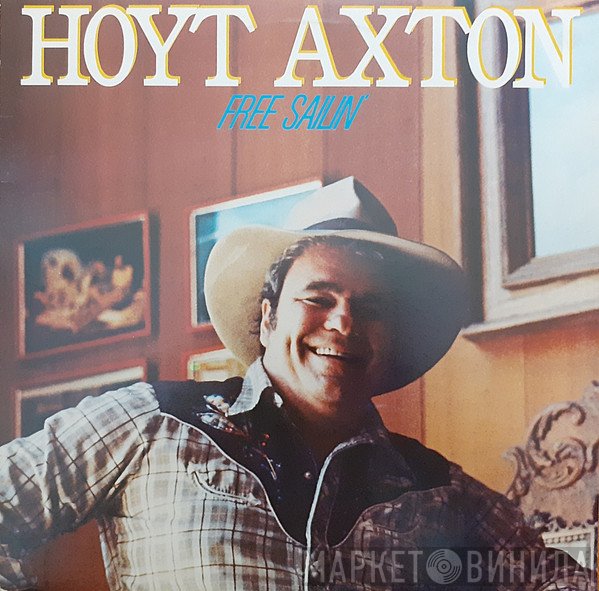 Hoyt Axton - Free Sailin'
