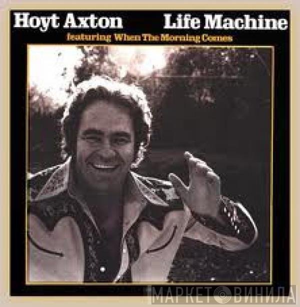 Hoyt Axton  - Life Machine