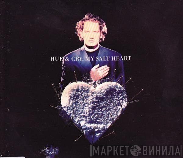 Hue &amp; Cry - My Salt Heart