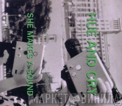 Hue & Cry - She Makes A Sound