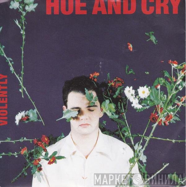 Hue & Cry - Violently