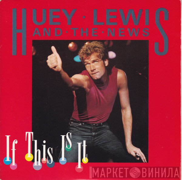 Huey Lewis &amp; The News - If This Is It