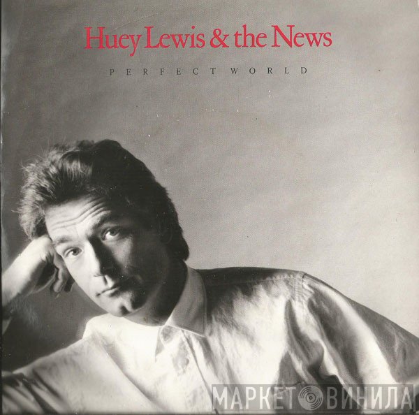 Huey Lewis &amp; The News - Perfect World