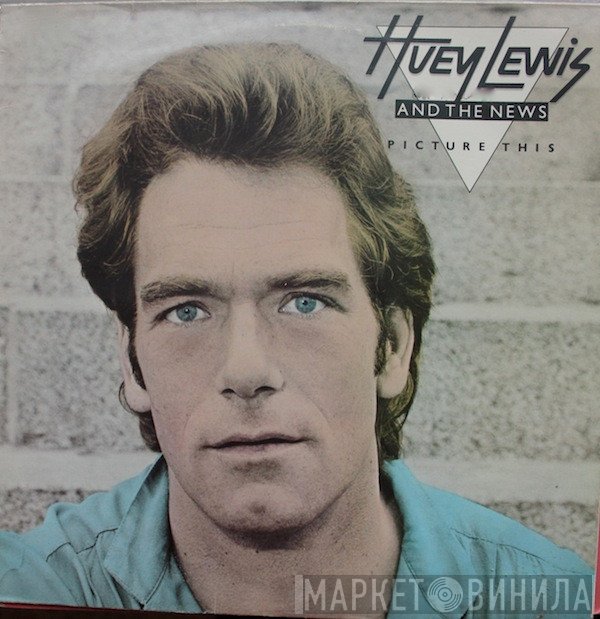 Huey Lewis &amp; The News - Picture This