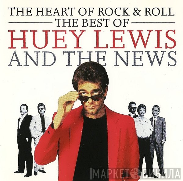 Huey Lewis &amp; The News - The Heart Of Rock &amp; Roll (The Best Of Huey Lewis And The News)