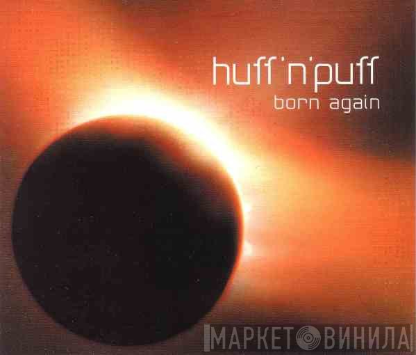 Huff & Puff - Born Again