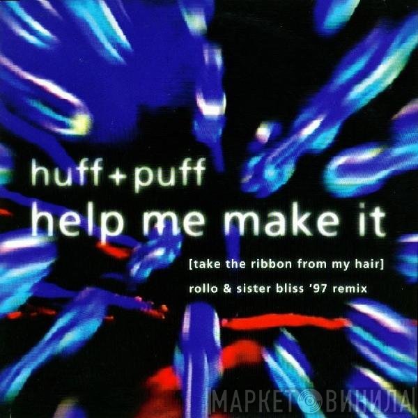 Huff &amp; Puff - Help Me Make It ('97 Remixes)