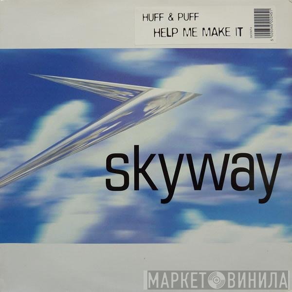 Huff &amp; Puff - Help Me Make It