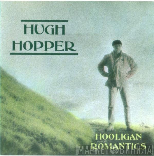 Hugh Hopper  - Hooligan Romantics