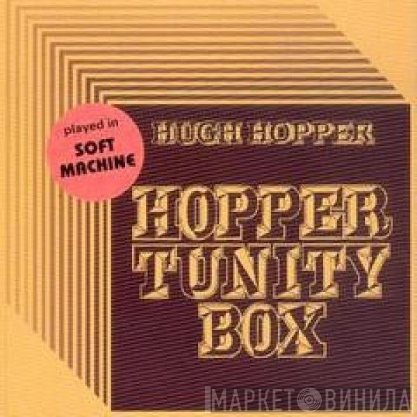 Hugh Hopper  - Hopper Tunity Box