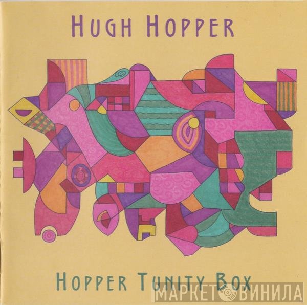 Hugh Hopper  - Hopper Tunity Box