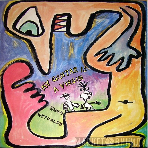 Hugh Metcalfe - My Guitar Is A Virgin