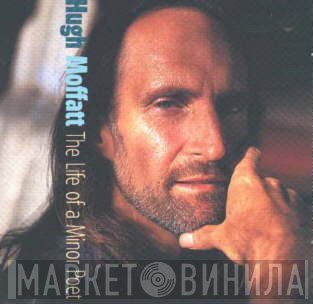 Hugh Moffatt - The Life Of A Minor Poet