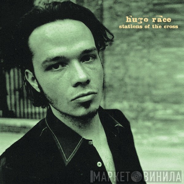 Hugo Race - Stations Of The Cross