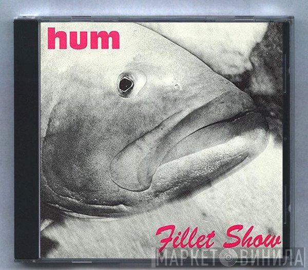 Hum   - Fillet Show