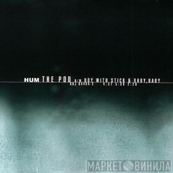 Hum   - The Pod +2