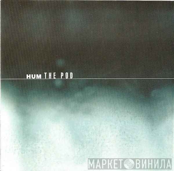 Hum   - The Pod