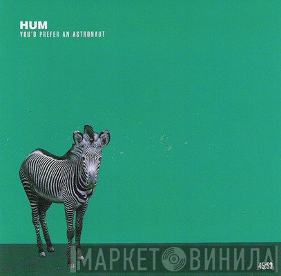 Hum  - You'd Prefer An Astronaut