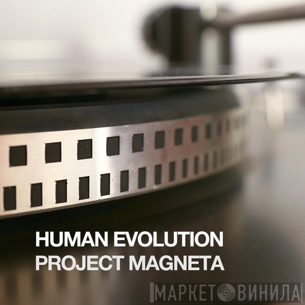Human Evolution  - Project Magneta