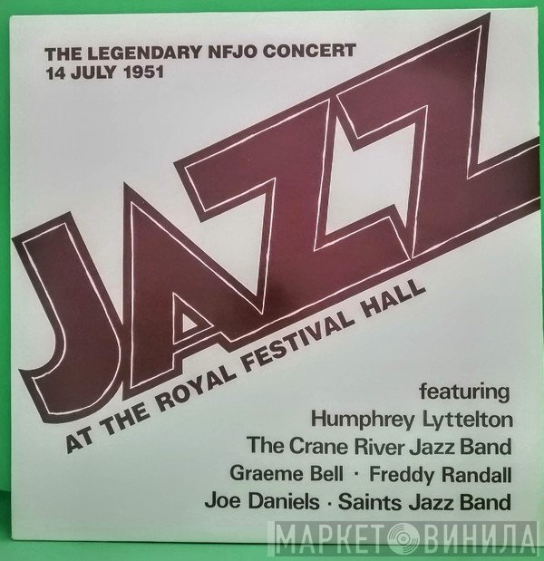 Humphrey Lyttelton, Freddy Randall, Graeme Bell, The Saints Jazz Band , The Crane River Jazz Band, Joe Daniels  - The Legendary Nfjo Concert 14 July 1951