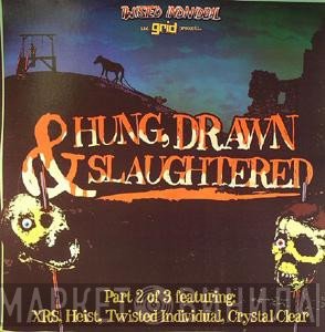  - Hung, Drawn & Slaughtered Part 2 of 3