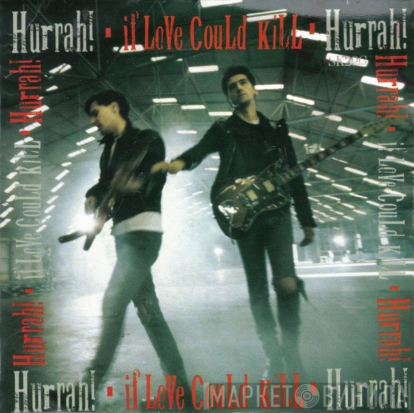 Hurrah! - If Love Could Kill