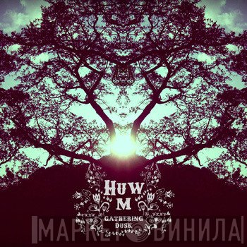 Huw M - Gathering Dusk